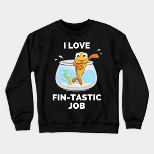 I Love Fintastic Job - Scuba Diving Funny Dive Lovers Gift - Gifts for Scuba Divers and Ocean Lovers Crewneck Sweatshirt